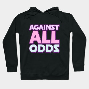 Against All Odds Hoodie